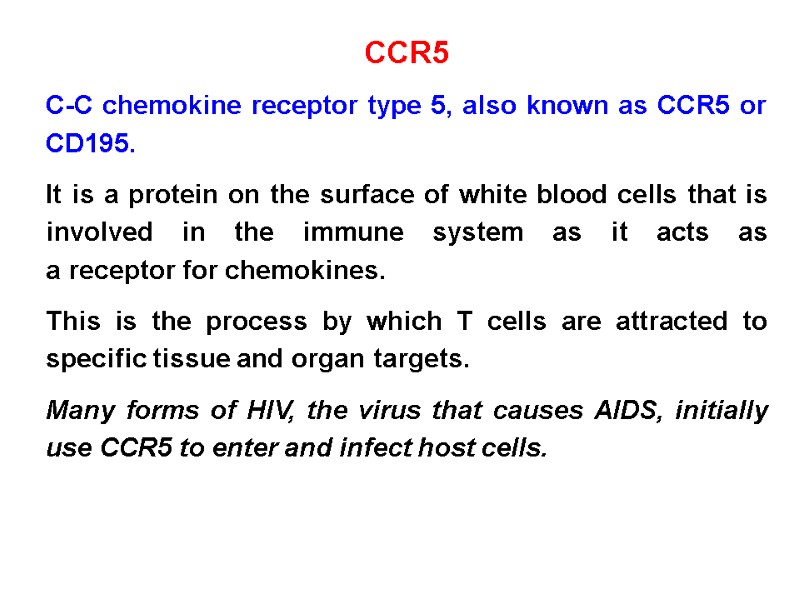 CCR5 C-C chemokine receptor type 5, also known as CCR5 or CD195. It is